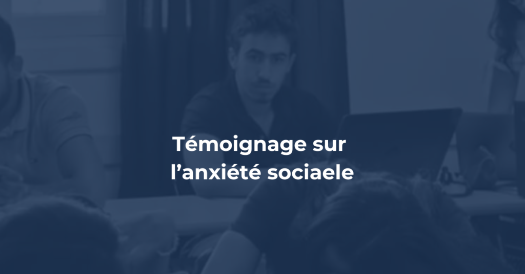 témoignage sur l'anxiété sociale